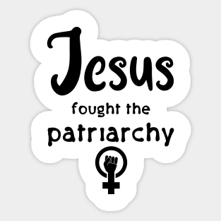 Jesus Fought The Patriarchy Sticker